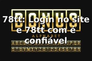 78tt: Login no site e 78tt com é confiável